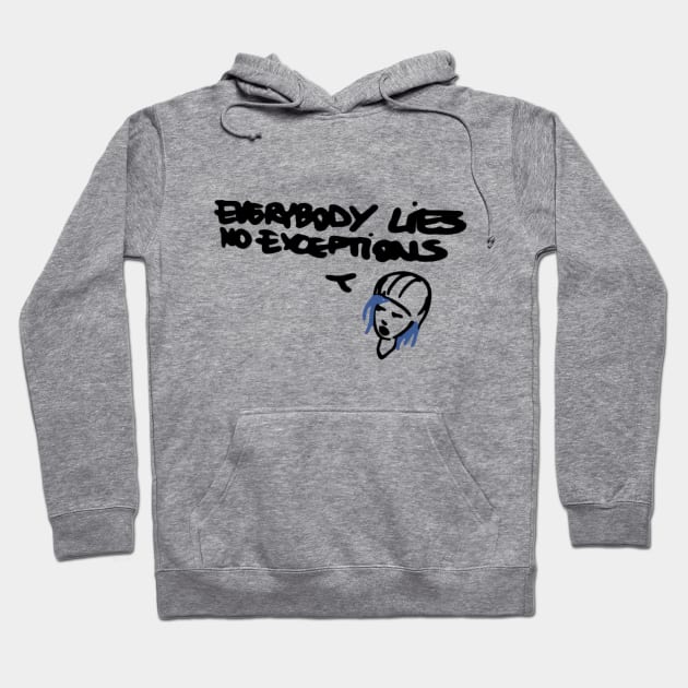 Everybody Lies No Exceptions Hoodie by EagerMe